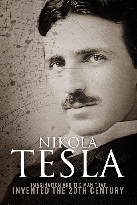 Nikola Tesla: Imagination and the Man That Invented the 20th Century